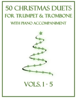 50 Christmas Duets for Trumpet and Trombone with Piano Accompaniment: Vols. 1-5 by Dockery, B. C.