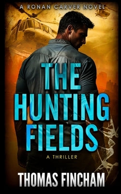 The Hunting Fields: A Thriller by Fincham, Thomas