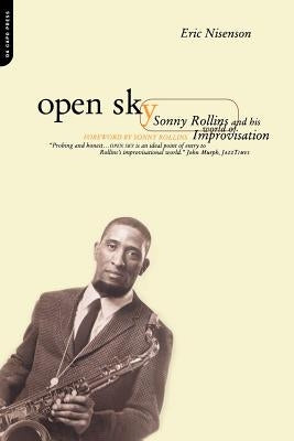 Open Sky: Sonny Rollins and His World of Improvisation by Nisenson, Eric