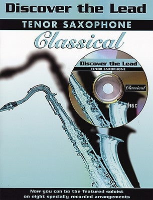 Discover the Lead Classical: Tenor Saxophone, Book & CD [With CD] by Alfred Music