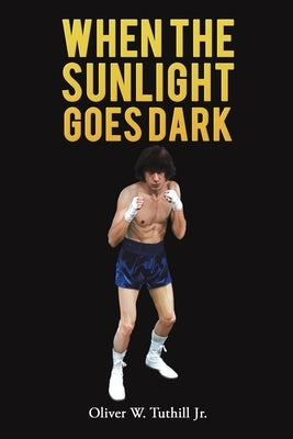 When The Sunlight Goes Dark by Tuthill, Oliver W., Jr.