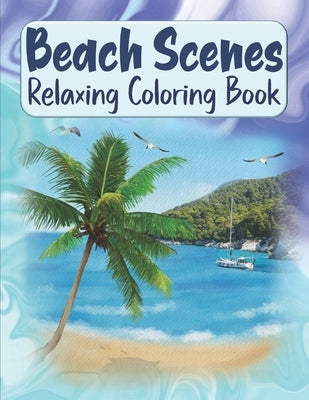 Beach Scenes Relaxing Coloring Book: Large Images Summer Coloring Book For Kids & Teens - Stress Relieving & Easy To Color Beach Sceneries Coloring Bo by House, Kraftingers