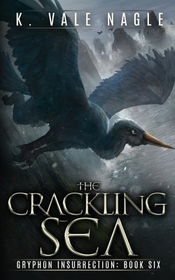 The Crackling Sea by Nagle, K. Vale