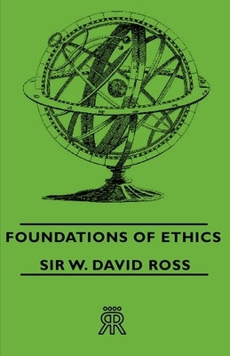 Foundations of Ethics by Ross, W. David