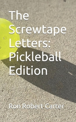 The Screwtape Letters: Pickleball Edition by Carter, Ron Robert