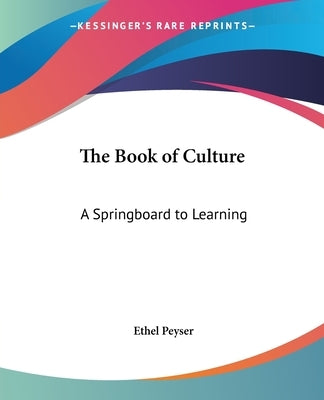 The Book of Culture: A Springboard to Learning by Peyser, Ethel