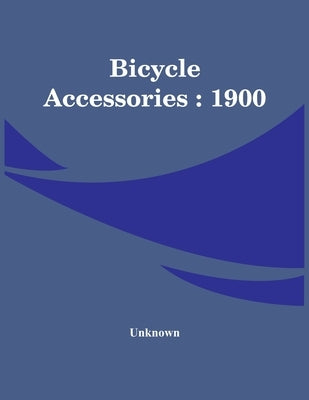 Bicycle Accessories: 1900 by Unknown