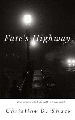 Fate's Highway by Shuck, Christine D.