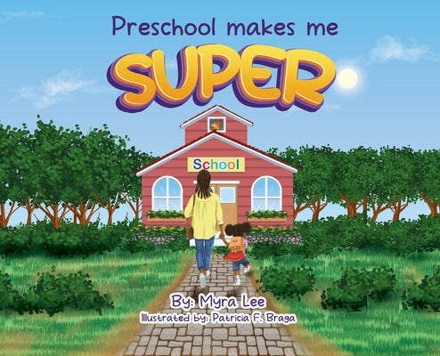 Preschool Makes Me Super by Lee, Myra