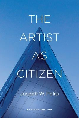 The Artist as Citizen by Polisi, Joseph W.