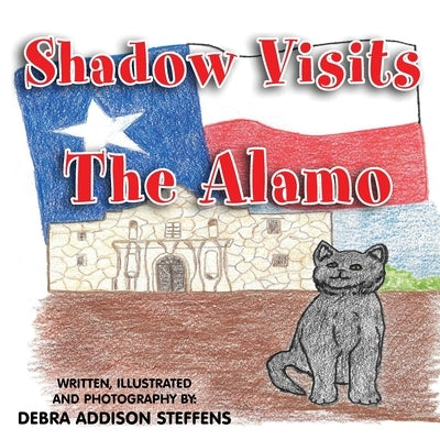 Shadow Visits the Alamo by Steffens, Debra Addison