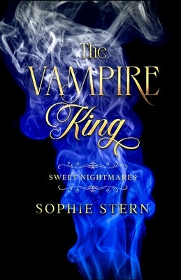 Sweet Nightmares 4: The Vampire King by Stern, Sophie