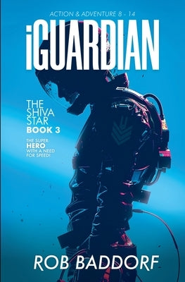 iGuardian, The Shiva Star (Book 3): Action & Adventure 8 - 14 by Baddorf, Rob