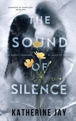 The Sound Of Silence by Jay, Katherine