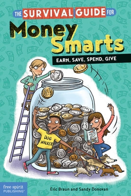 The Survival Guide for Money Smarts: Earn, Save, Spend, Give by Braun, Eric