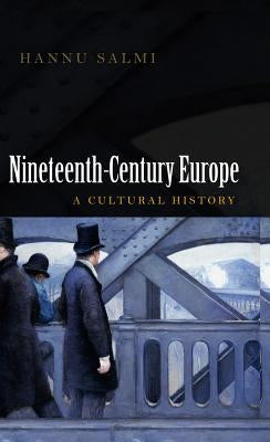 Nineteenth-Century Europe: A Cultural History by Salmi, Hannu