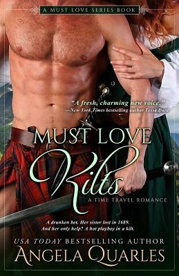 Must Love Kilts: A Time Travel Romance by Quarles, Angela