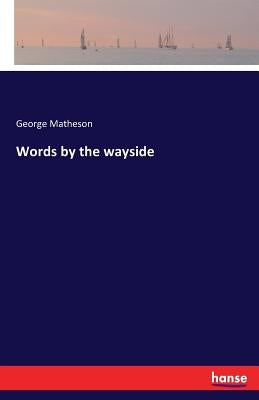 Words by the wayside by Matheson, George