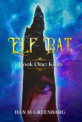 Elf Bat Book One: Kiah by Greenbarg, Han M.