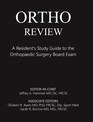 Ortho Review: A Resident's Study Guide to the Orthopaedic Surgery Board Exam by Hartman, Jeffrey