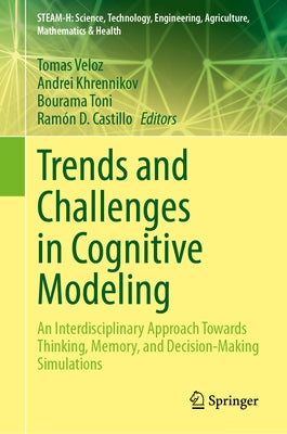 Trends and Challenges in Cognitive Modeling: An Interdisciplinary Approach Towards Thinking, Memory, and Decision-Making Simulations by Veloz, Tomas