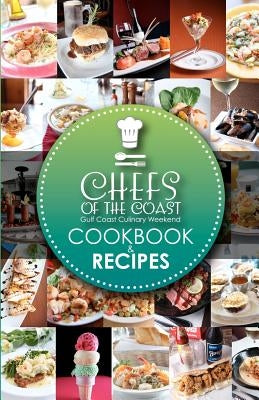 Chefs of the Coast: Gulf Coast Culinary Weekend Cookbook and Recipes by Fant, Ben