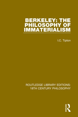 Berkeley: The Philosophy of Immaterialism by Tipton, I. C.