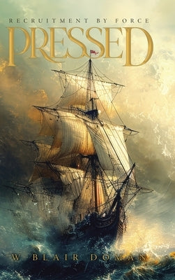 Pressed: Recruitment by Force by Doman, W. Blair