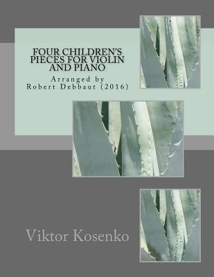 Four Children's Pieces for Violin and Piano: by Viktor Kosenko by Debbaut, Robert