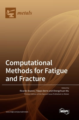 Computational Methods for Fatigue and Fracture by Branco, Ricardo