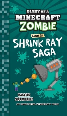 Diary of a Minecraft Zombie Book 31: Shrink Ray Saga by Zombie, Zack