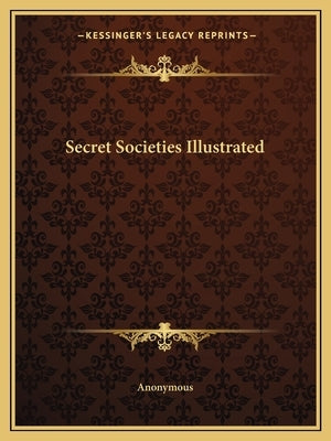 Secret Societies Illustrated by Anonymous