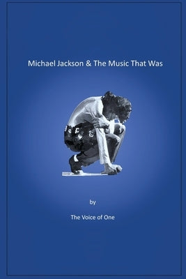 Michael Jackson & The Music That Was by The Voice of One