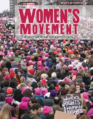 The Women's Movement and the Rise of Feminism by Horning, Nicole