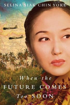 When the Future Comes Too Soon by Chin Yoke, Selina Siak