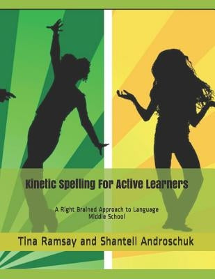 Kinetic Spelling For Active Learners: Middle School by Androschuk, Shantell