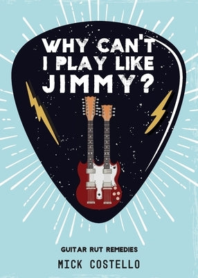 Why can't I play like Jimmy? by Mick, Costello