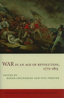 War in an Age of Revolution, 1775-1815 by Chickering, Roger