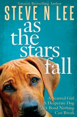 As The Stars Fall: A Book for Dog Lovers by Lee, Steve N.