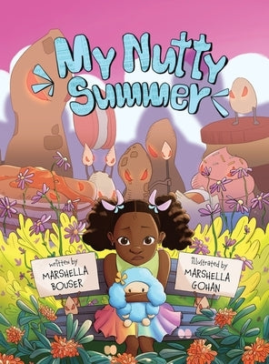 My Nutty Summer: An educational book for children and adults that emphasizes the significance of allergen avoidance, the recognition of by Bouser, Marshella