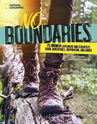 No Boundaries: 25 Women Explorers and Scientists Share Adventures, Inspiration, and Advice by Salazar, Gabby