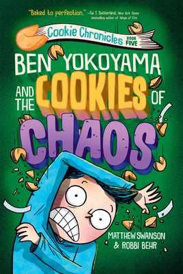 Ben Yokoyama and the Cookies of Chaos by Swanson, Matthew