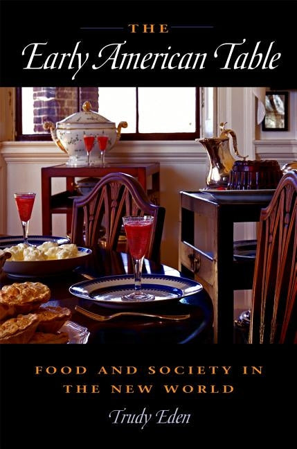 The Early American Table by Eden, Trudy