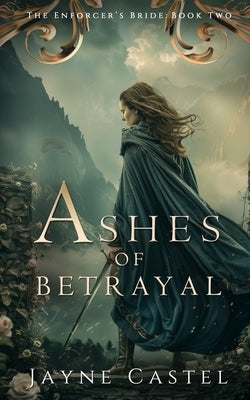 Ashes of Betrayal by Castel, Jayne