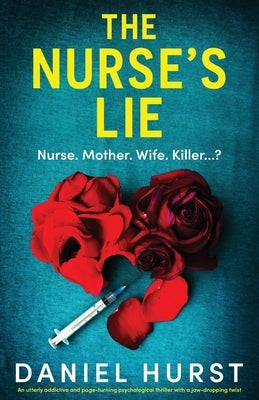 The Nurse's Lie: An utterly addictive and page-turning psychological thriller with a jaw-dropping twist by Hurst, Daniel