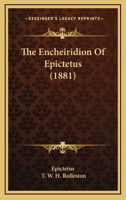 The Encheiridion of Epictetus (1881) by Epictetus