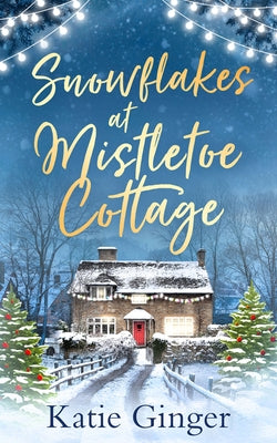 Snowflakes at Mistletoe Cottage by Ginger, Katie