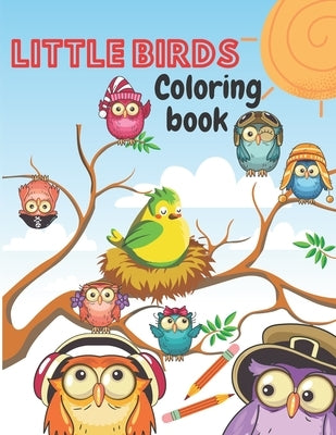 Little Birds Coloring Book: Amazing Beautiful Pictures of Happy Birds, Plants and Wildlife for Stress Relief and Relaxation for Kids ages 3 to 8 by Ocean, White