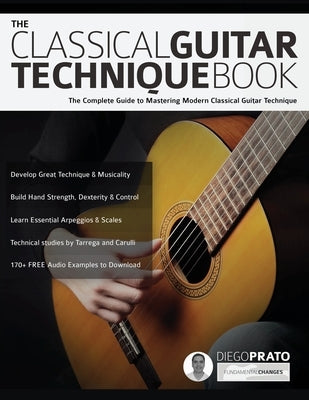 The Classical Guitar Technique Book by Prato, Diego