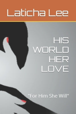 His World Her Love by Lee, Laticha S.